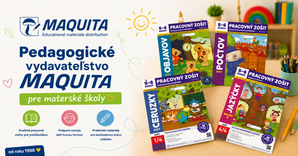 Pedagogické vydavateľstvo Maquita Pedagogické vydavateľstvo Maquita – pracovné zošity pre materské školy od roku 1998