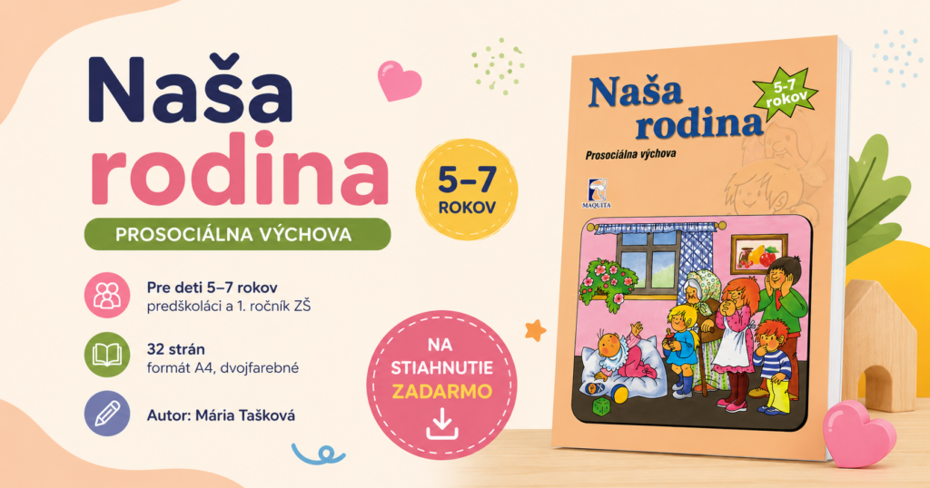 Prosociálna výchova – pracovný zošit Naša rodina Banner pracovného zošita Naša rodina zameraného na prosociálnu výchovu pre deti vo veku 5 až 7 rokov.