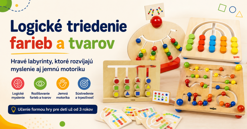 Logické triedenie farieb a tvarov Logické triedenie farieb a tvarov – drevené motorické labyrinty a hry s kartičkami
