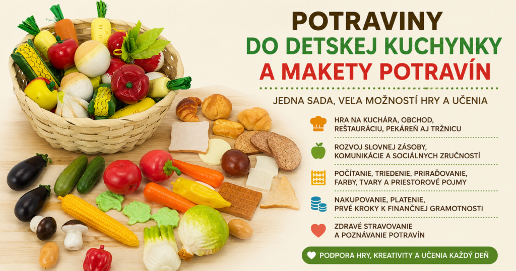 Potraviny do detskej kuchynky a makety potravín Potraviny do detskej kuchynky a makety potravín na hry a vzdelávacie aktivity v materskej škole