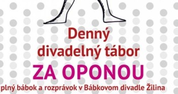 Denný divadelný tábor Za oponou 2018 v Bábkovom divadle Žilina