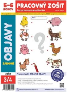 Zábavné objavy, pracovný zošit pre 5 – 6 ročné deti