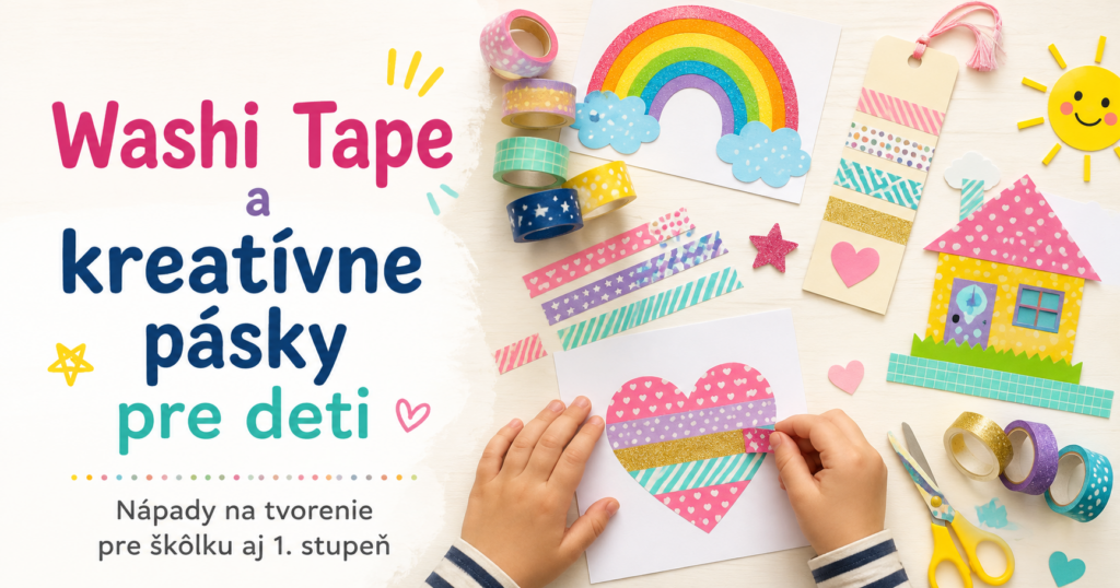Washi Tape a kreatívne pásky pre deti na tvorenie v škôlke a škole