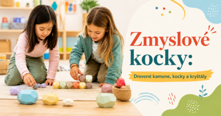 Deti sa hrajú so zmyslovými kockami, drevenými kameňmi a kryštálmi