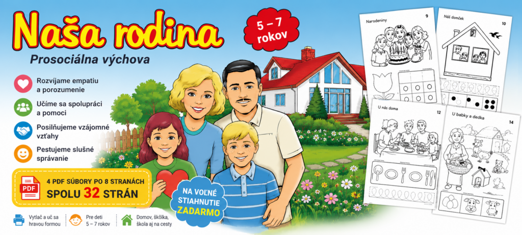 Naša rodina – Prosociálna výchova pre deti vo veku 5 až 7 rokov. Pracovné listy na voľné stiahnutie v PDF – spolu 32 strán.